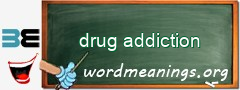 WordMeaning blackboard for drug addiction